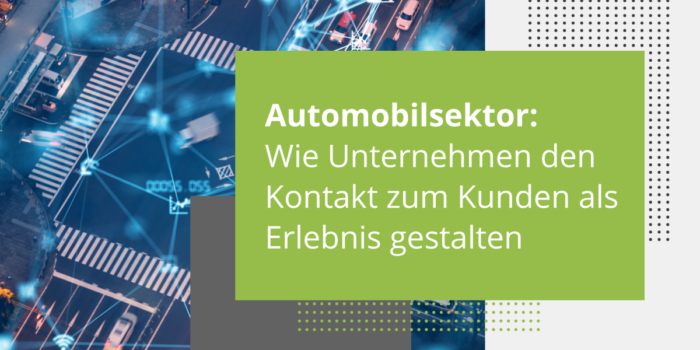Automobilsektor:
Wie Unternehmen den Kontakt zum Kunden als Erlebnis gestalten